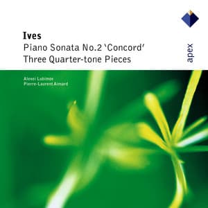 Ives : 'Concord' Sonata & 3 Quarter-tone Pieces - Charles Ives