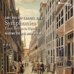 C.P.E. Bach: Symphonies - From Berlin to Hamburg - Carl Philipp Emanuel Bach