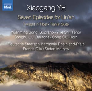 Xiaogang Ye: Twilight in Tibet, 7 Episodes for Lin'an & Tianjin Suite - Xiaogang Ye