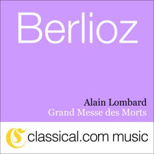 Hector Berlioz, Grand Messe Des Morts, Op. 5 - Hector Berlioz