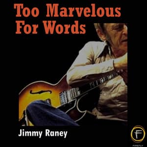 Too Marvelous For Words - Jimmy Raney