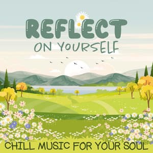 Reflect On Yourself: Chill Music For Your Soul - LO-FI BEATS