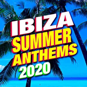 Ibiza Summer Anthems 2020 - DJ Remixed