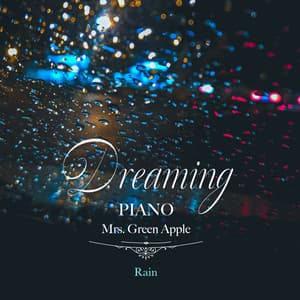 Dreaming Piano Mrs. Green Apple-Rain - Healing Energy