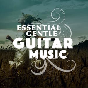 Essential Gentle Guitar Music - Guitar Masters