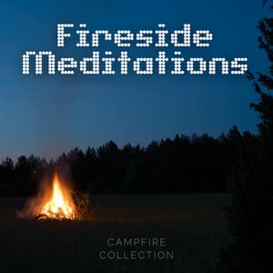 Fireside Meditations - Campfire Collection