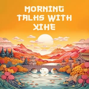 Morning Talks with Xihe: Sunrise Meditation Music, Chinese Sun Salutation, Enchanted Orient - Asian Flute Music Oasis