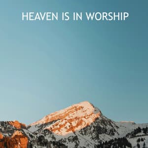 Heaven Is in Worship - Thinking Music