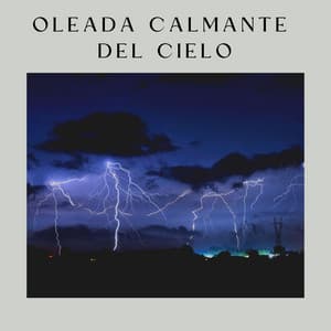 Oleada Calmante del Cielo - Tromentas Naturales