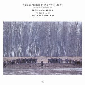 Karaindrou: The Suspended Step Of The Stork - Composed For The Film By Theo Angelopoulos - Eleni Karaindrou