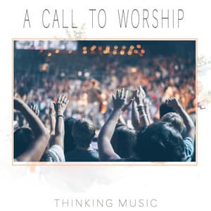 A Call to Worship - Thinking Music