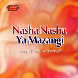 Nasha Nasha Ya Mazangi - Wazir Khan