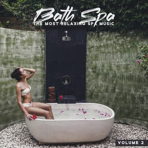Bath Spa: The Most Relaxing Spa Music, Volume 2, Sensual Healing Massage, Revitalizing Mountain Wellness, Lavender Aromatherapy, Blissful Spa Moments for Couples, Amazing Summer Vacation - Relaxing Spa Music Zone