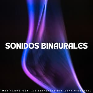 Sonidos Binaurales: Meditando Con Las Sinfonías Del Arpa Celestial - Ondas Alfa Ondulantes