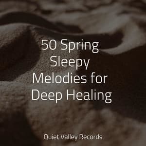 50 Spring Sleepy Melodies for Deep Healing - Relaxing Nature Ambience