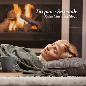 Fireplace Serenade: Calm Music for Sleep - Sounds of Fire for Sleep