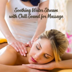 Soothing Water Stream with Chill Sound for Massage - Streams & Mist
