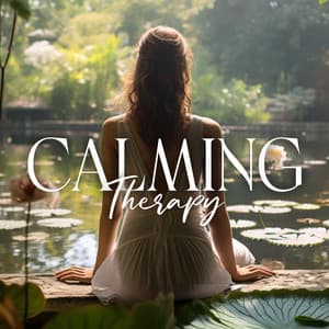 Calming Therapy: Relaxing Music For Nervous, Stressed, Anxious People - Meditation Music Therapy