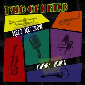 Two of a Kind: Mezz Mezzrow & Johnny Dodds - Mezz Mezzrow