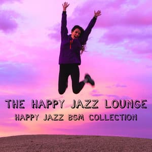 The Happy Jazz BGM Collection - The Happy Jazz Lounge