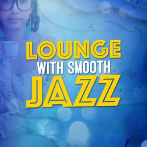Lounge with Smooth Jazz - Smooth Jazz Lounge