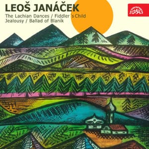 Janáček: Lachian Dances, Fiddler's Child, Jealousy, Ballad of Blaník - Leoš Janáček