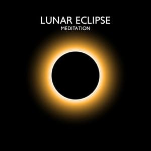 Lunar Eclipse Meditation: Music to Activate Intuition, Release Potent Energies, Cosmic Transformation, Clear Your Path - Interstellar Meditation Music Zone
