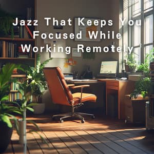 Jazz That Keeps You Focused While Working Remotely - Hugo Focus