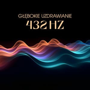 Głębokie Uzdrawianie 432 Hz: Relaksacyjna Częstotliwość, Która Eliminuje Blokady Psychiczne, Niepokój i Stres - Strefa Medytacji i Komfortu