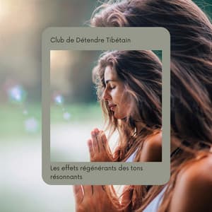 Les effets régénérants des tons résonnants - Club de Détendre Tibétain