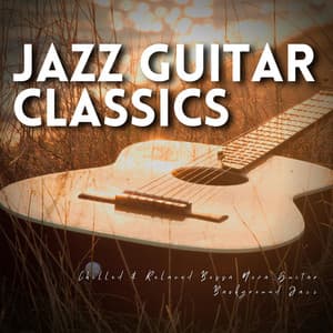 Chilled & Relaxed Bossa Nova Guitar Background Jazz - Jazz Guitar Classics