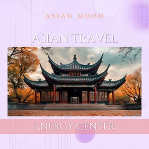 Asian Travel: Energy Center - Asian Mood