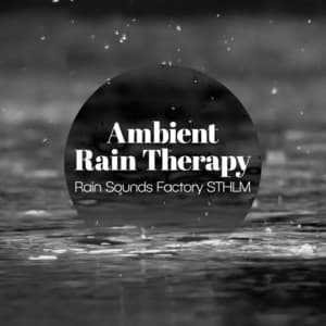 Ambient Rain Therapy - Rain Sounds Factory STHLM