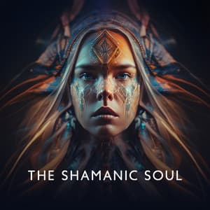 The Shamanic Soul: Awakening Shamanic Wisdom, Calling the Spirit and Meditation - Shamanic Drumming World