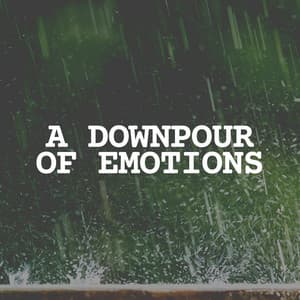 A Downpour of Emotions - Rain Sounds for Relaxation