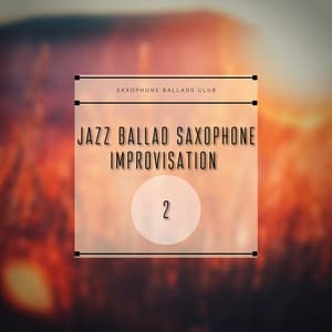 Jazz Ballad Saxophone Improvisation 2 - Saxophone Ballads Club