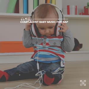 Complacent Baby Music for Nap - Baby Relax Channel