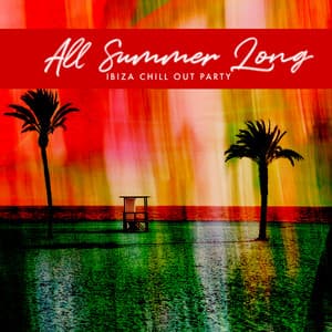 All Summer Long - Ibiza Chill Out Party