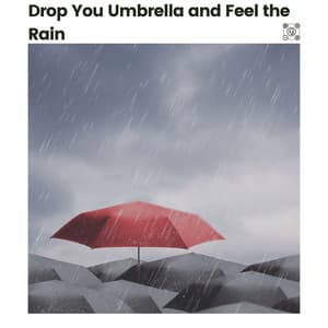 Drop You Umbrella and Feel the Rain - Heavy Rain Sounds