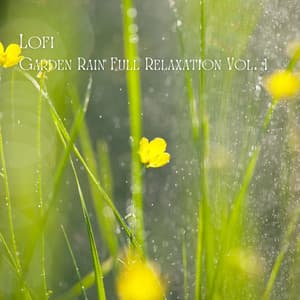 Lofi: Garden Rain Full Relaxation Vol. 1 - Relaxing Music Ox