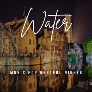 Music for Restful Nights: Cascading Waters - Water Sounds for Sleep