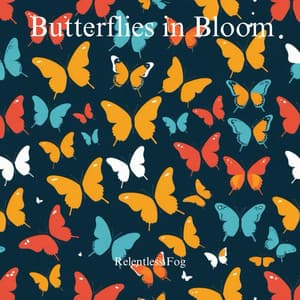 Butterflies in Bloom - Relentless Fog