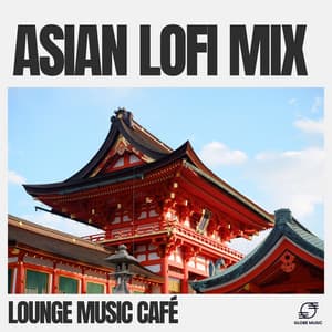 Asian Lofi Mix - Lounge Music Café