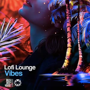 Lofi Lounge Vibes - Ibiza Deep House Lounge