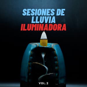 Sesiones De Lluvia Iluminadora Vol. 2 - El poder de la lluvia