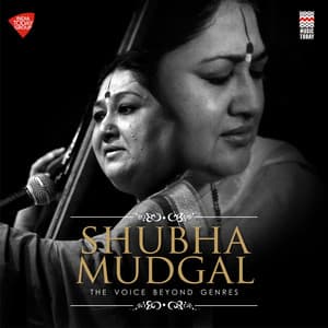 Shubha Mudgal - The Voice Beyond Genres - Shubha Mudgal