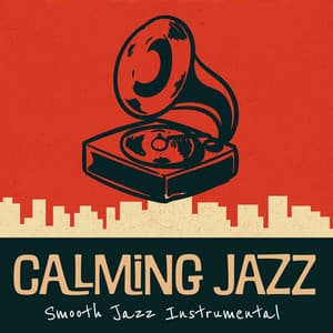 Calming Jazz - Smooth Jazz Instrumental