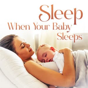 Sleep When Your Baby Sleeps: Soothing Lullabies for Mom & Baby - Relax Baby Music Collection