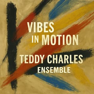 Vibes in Motion - The Teddy Charles Ensemble - Teddy Charles