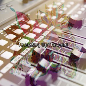 15 Jazzing Up The Joint - Relaxing Instrumental Jazz Academy